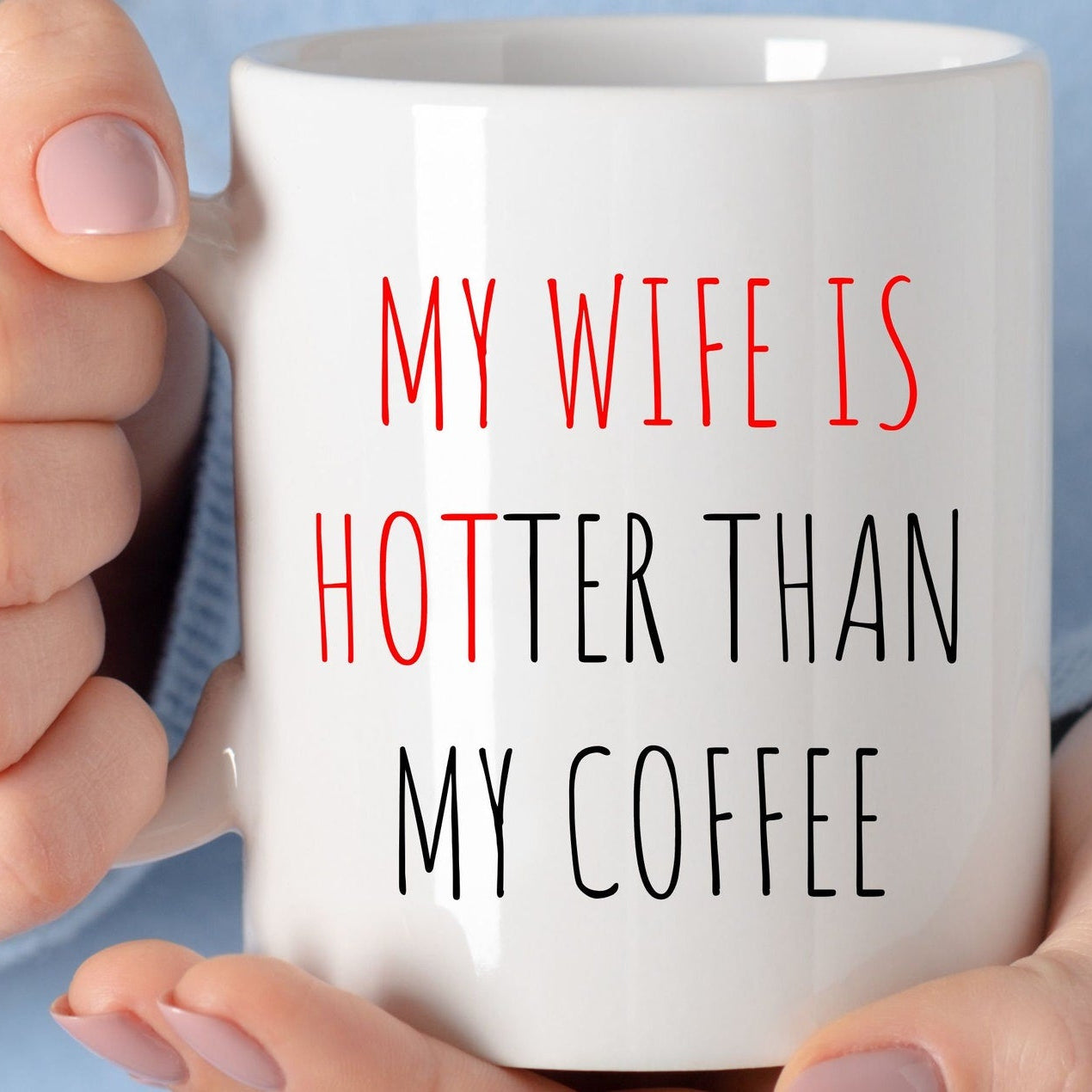 My Wife is Hotter than my Coffee Mug