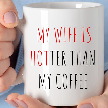 My Wife is Hotter than my Coffee Mug