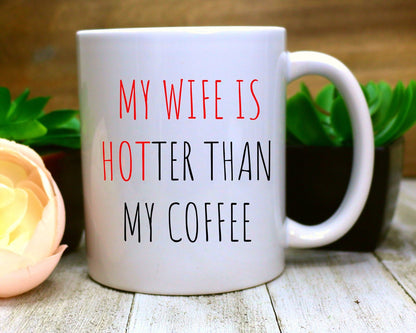 My Wife is Hotter than my Coffee Mug
